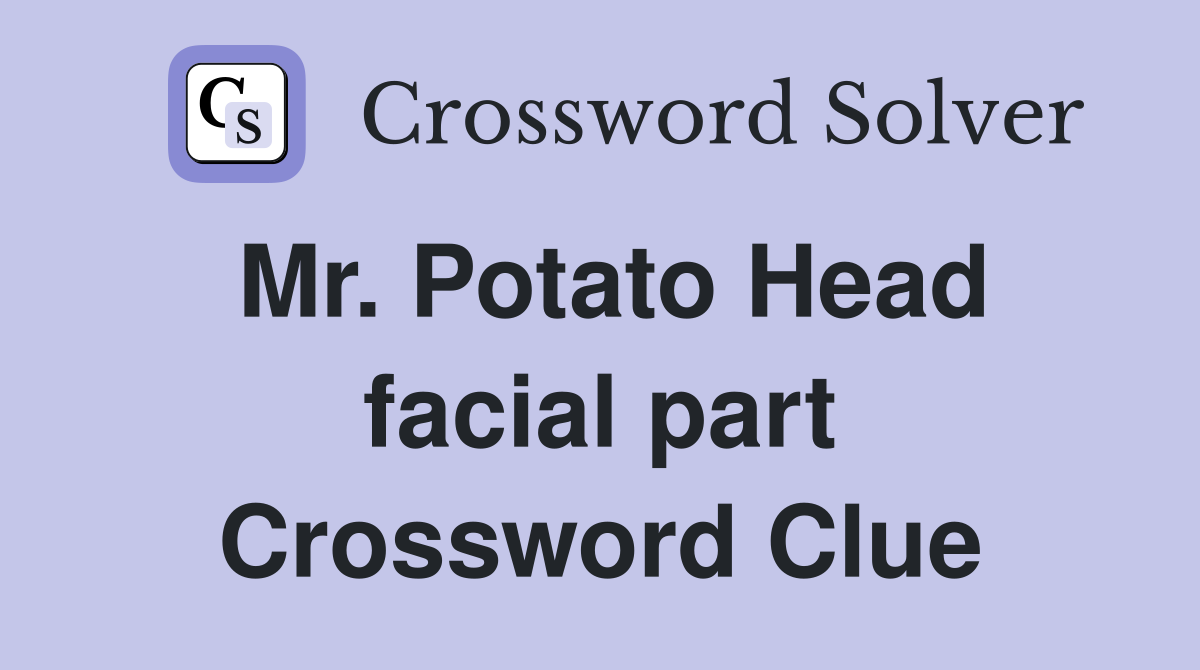 Mr. Potato Head facial part Crossword Clue Answers Crossword Solver